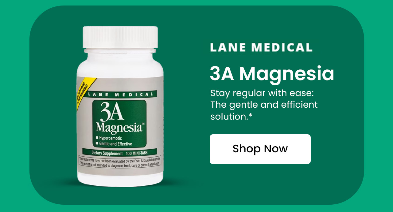 3A Magnesia by Lane Medical: Stay regular with ease: The gentle and efficient solution.* Shop now.