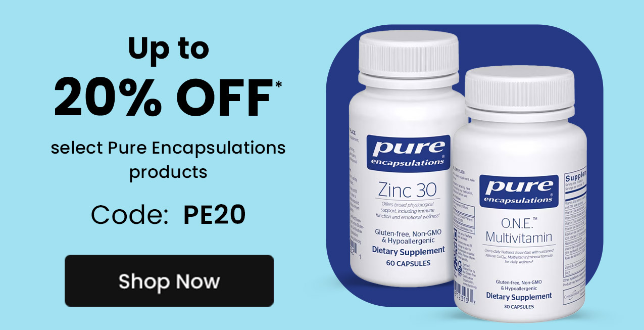 Pure Encapsulations: Up to 20% off* select Pure Encapsulations products. Code: PE20. Shop now.