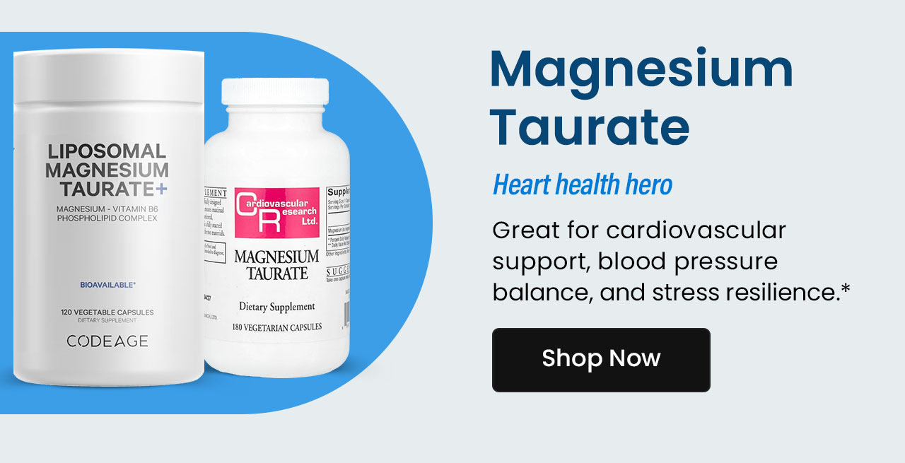 Magnesium Taurate: Heart health hero. Great for cardiovascular support, blood pressure balance, and stress resilience.* Shop now.