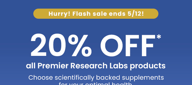Premier Research Labs: 20% OFF* all Premier Research Labs products. Use code: PRL20. Choose scientifically backed supplements for your optimal health. Hurry! Flash sale ends 5/12! Shop now.