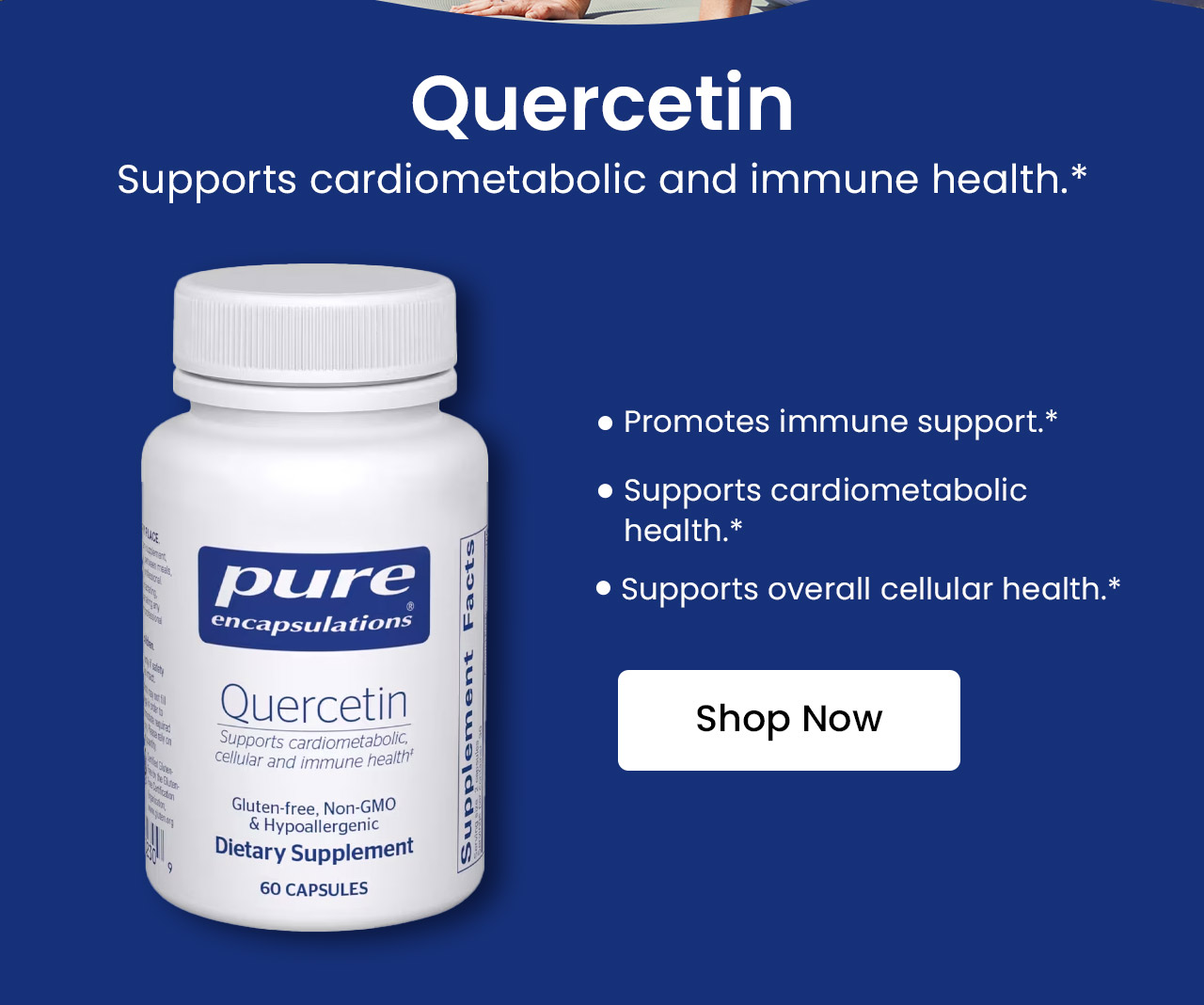 Quercetin by Pure Encapsulations: Supports cardiometabolic and immune health.* Promotes immune support.* Supports cardiometabolic health.* Supports overall cellular health.* Shop now.