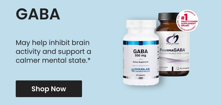 GABA: May help inhibit brain activity and support a calmer mental state.* Shop now.