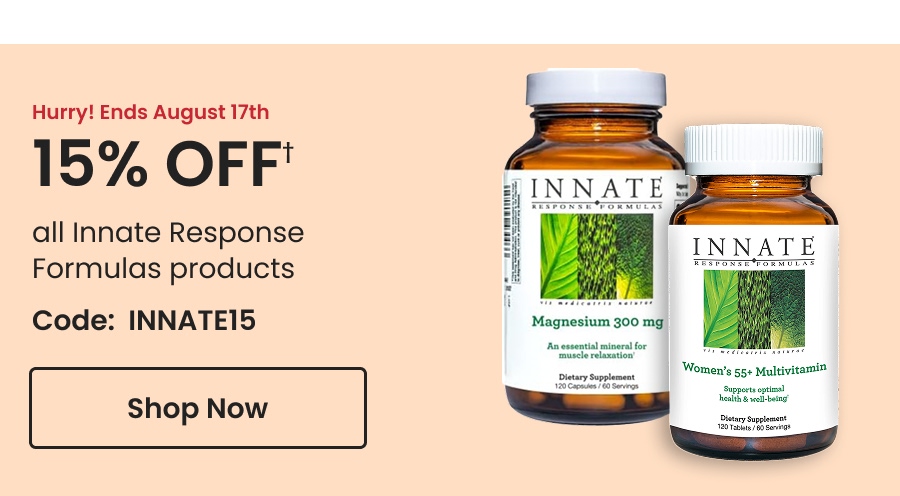 Innate Response Formulas: 15% off&dagger; all Innate Response Formulas products. Code: INNATE15. Hurry! Ends August 17th. Shop now.