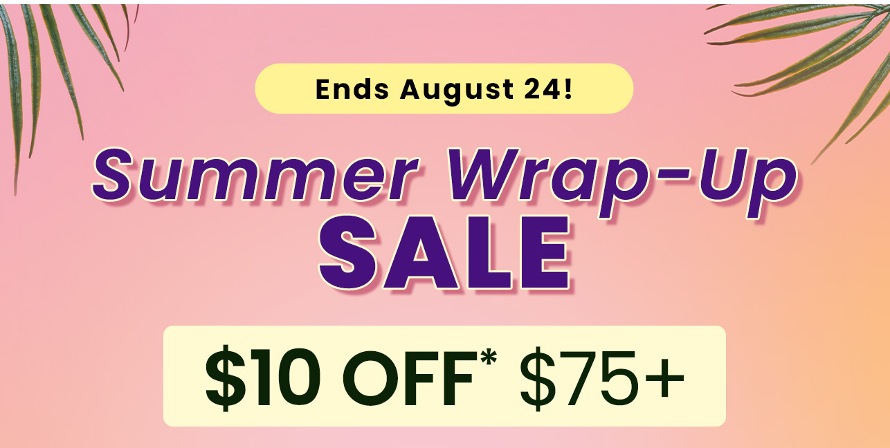 Summer Wrap-Up Sale: Ends August 24!