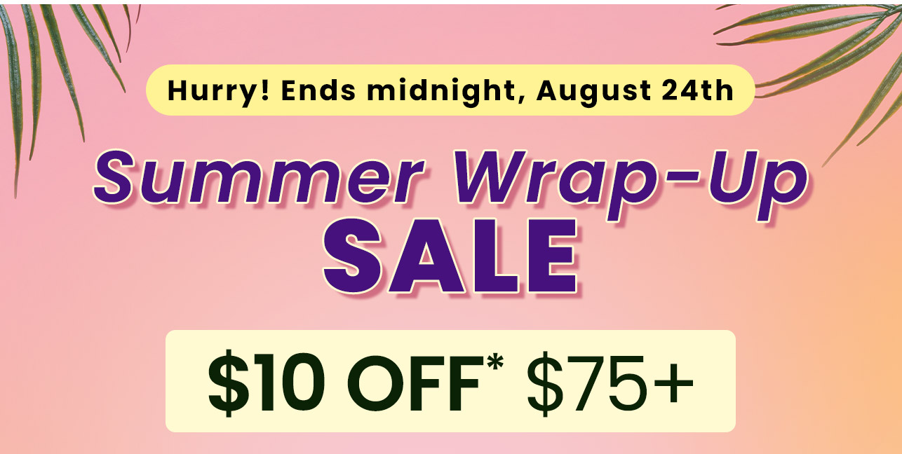 Summer Wrap-Up Sale: Hurry! Ends midnight, August 24th.