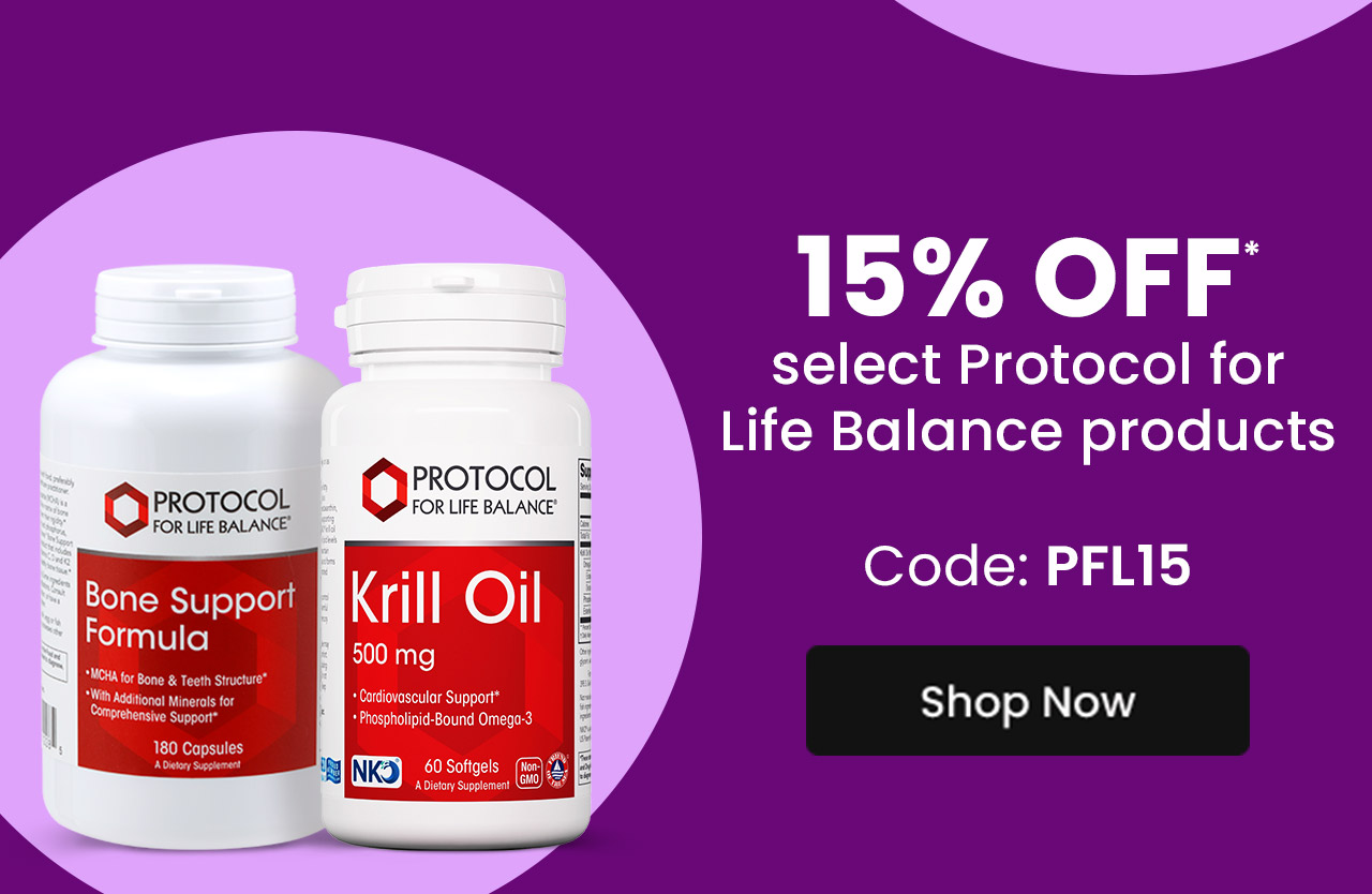 Protocol for Life Balance: 15% OFF* select Protocol for Life Balance products. Code: PFL15. Shop Protocol for Life Balance.