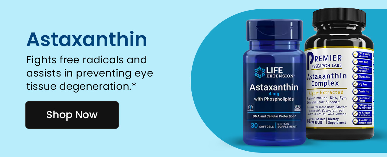 Astaxanthin: Fights free radicals and assists in preventing eye tissue degeneration.* Shop Astaxanthin.
