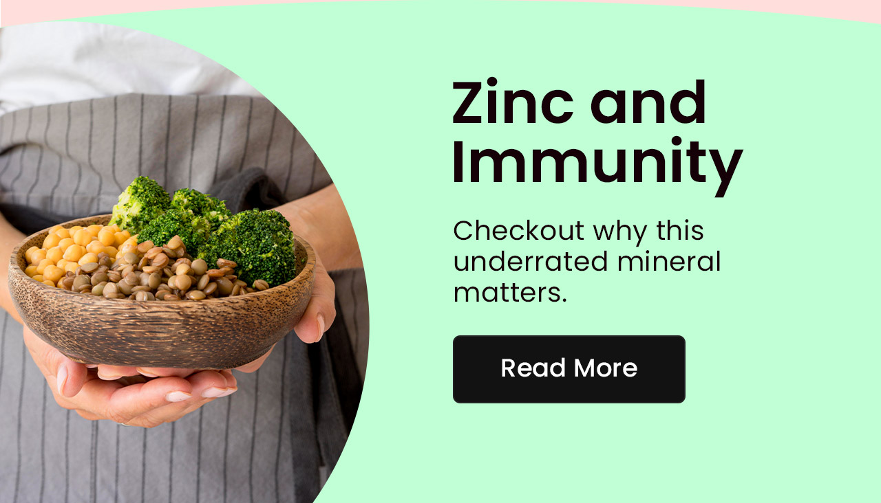 Zinc and Immunity: Checkout why this underrated mineral matters. Read more.