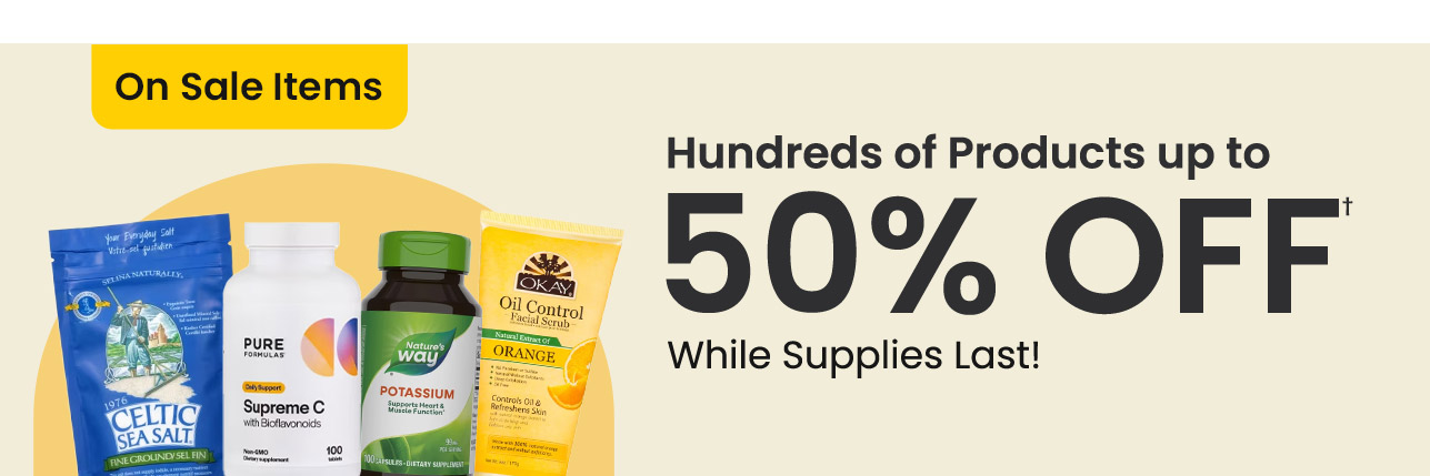 On Sale Items: Hundreds of products up to 50% off.† While supplies last! Shop now.