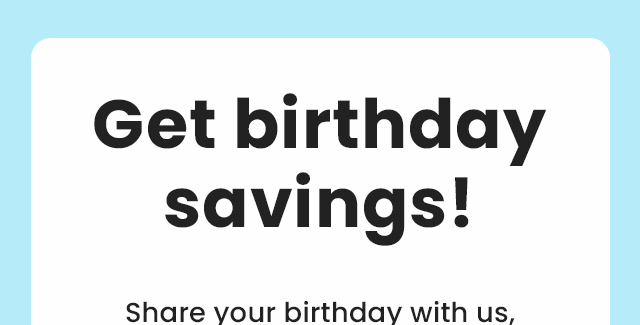 Get birthday savings!