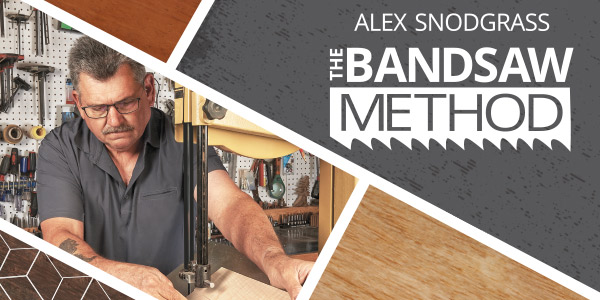 LEARN MORE ABOUT ALEX SNODGRASS' THE BANDSAW METHOD—CLASSES & SEMINARS AT LOCAL WOODCRAFT'S THROUGHOUT 2023  ALEX SNODGRASS tBANDSAW 