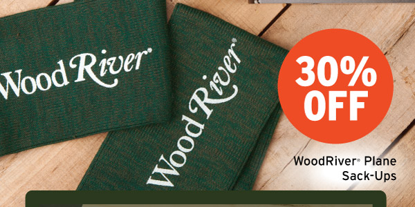 30% Off WoodRiver Plane Sack-Ups