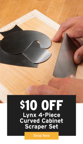 $10 Off Lynx Cabinet Scraper Set