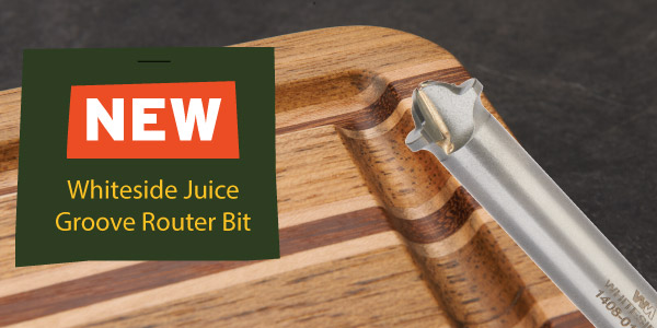 New Whiteside Juice Groove Router Bit