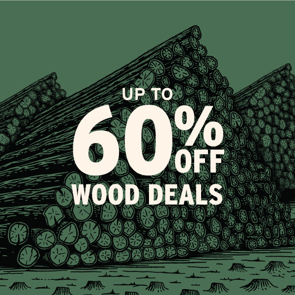 Up To 60% Off Wood Deals