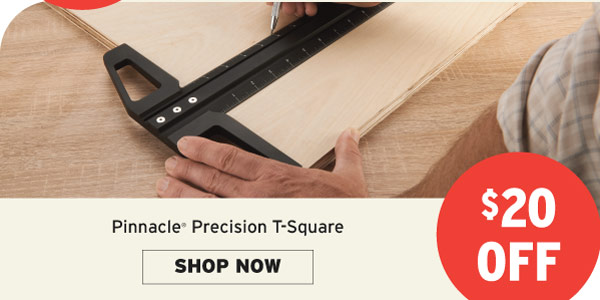 $20 Off Pinnacle Precision T-Square
