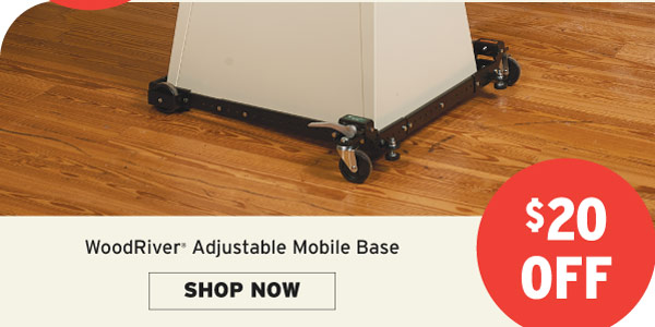 $20 Off WoodRiver Adjustable Mobile Base
