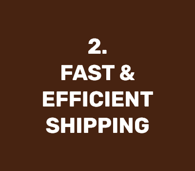 2. FAST & EFFICIENT SHIPPING