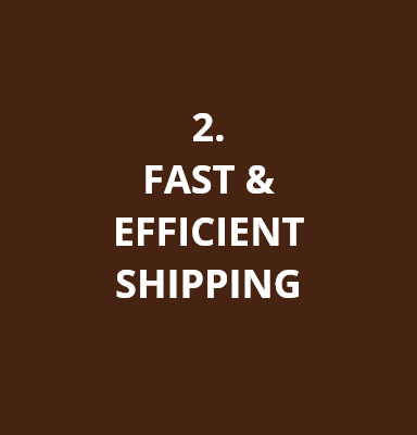 2. FAST & EFFICIENT SHIPPING