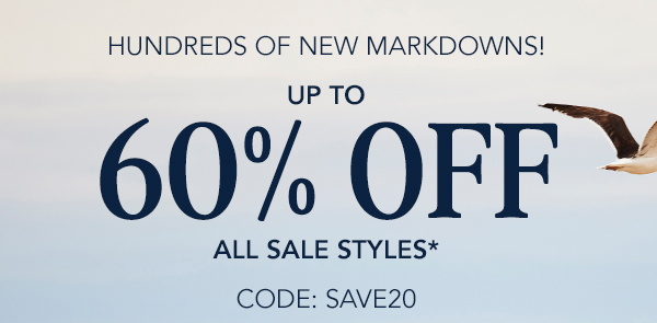 HUNDREDS OF NEW MARKDOWNS! UP TO 60% OFF ALL SALE STYLES*