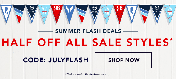 SUMMER FLASH DEALS HALF OFF ALL SALE STYLES