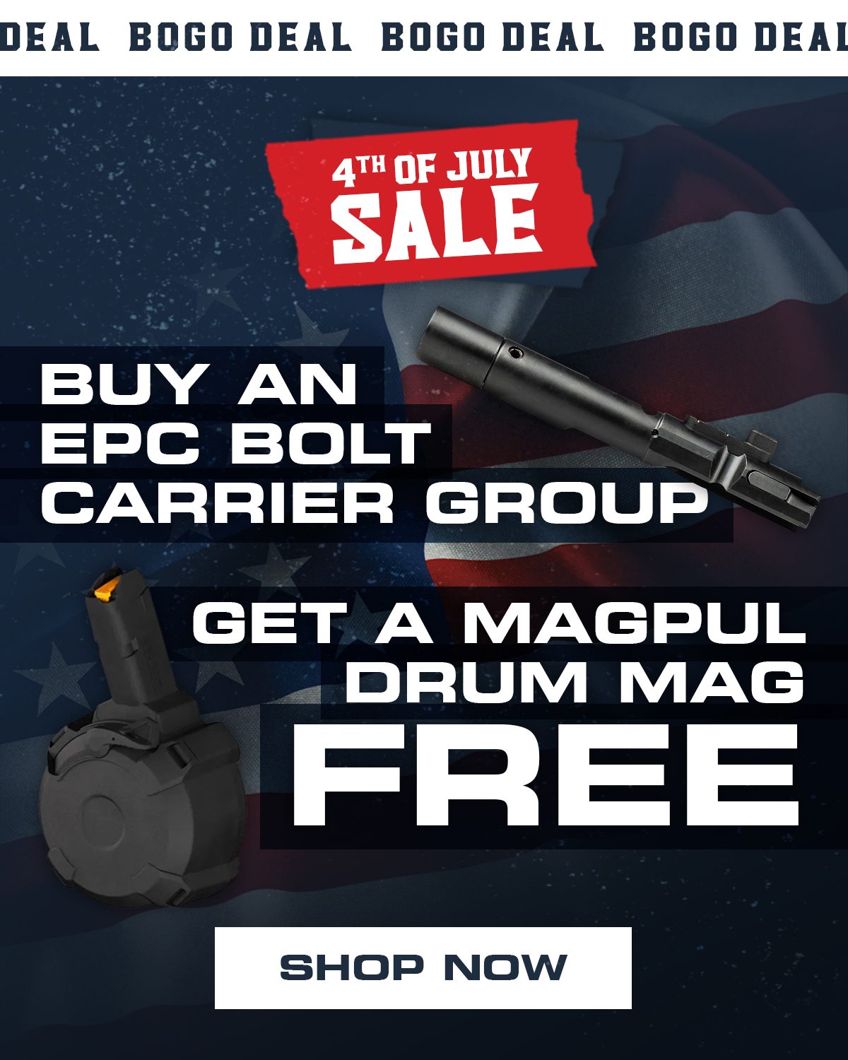 4TH OF JULY SALE | BOGO DEAL: BUY AN EPC BOLT CARRIER GROUP, GET A MAGPUL DRUM MAG FREE | SHOP NOW