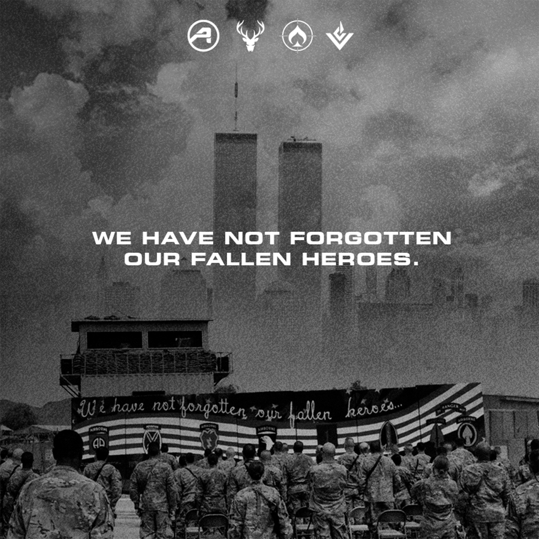 WE HAVE NOT FORGOTTEN OUR FALLEN HEROES.