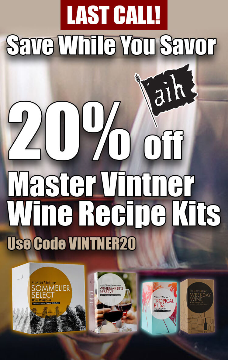 Save While You Savor 20% Off Master Vintner Wine Recipe Kits Promo Code: VINTNER20