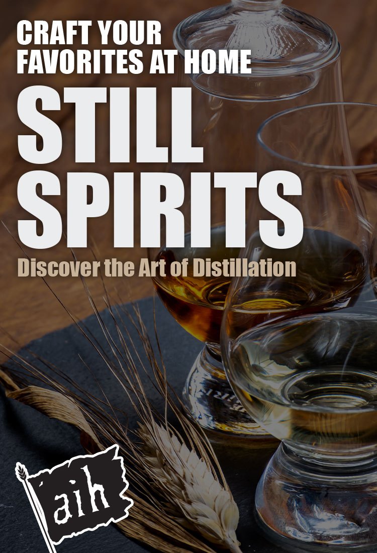 Craft Your Own Favorites at Home. Still Spirits. Discover the Art of Distillation