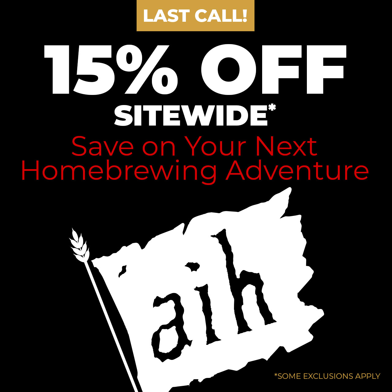 15% Off Sitewide. Save on your Next Homebrewing Adventure.