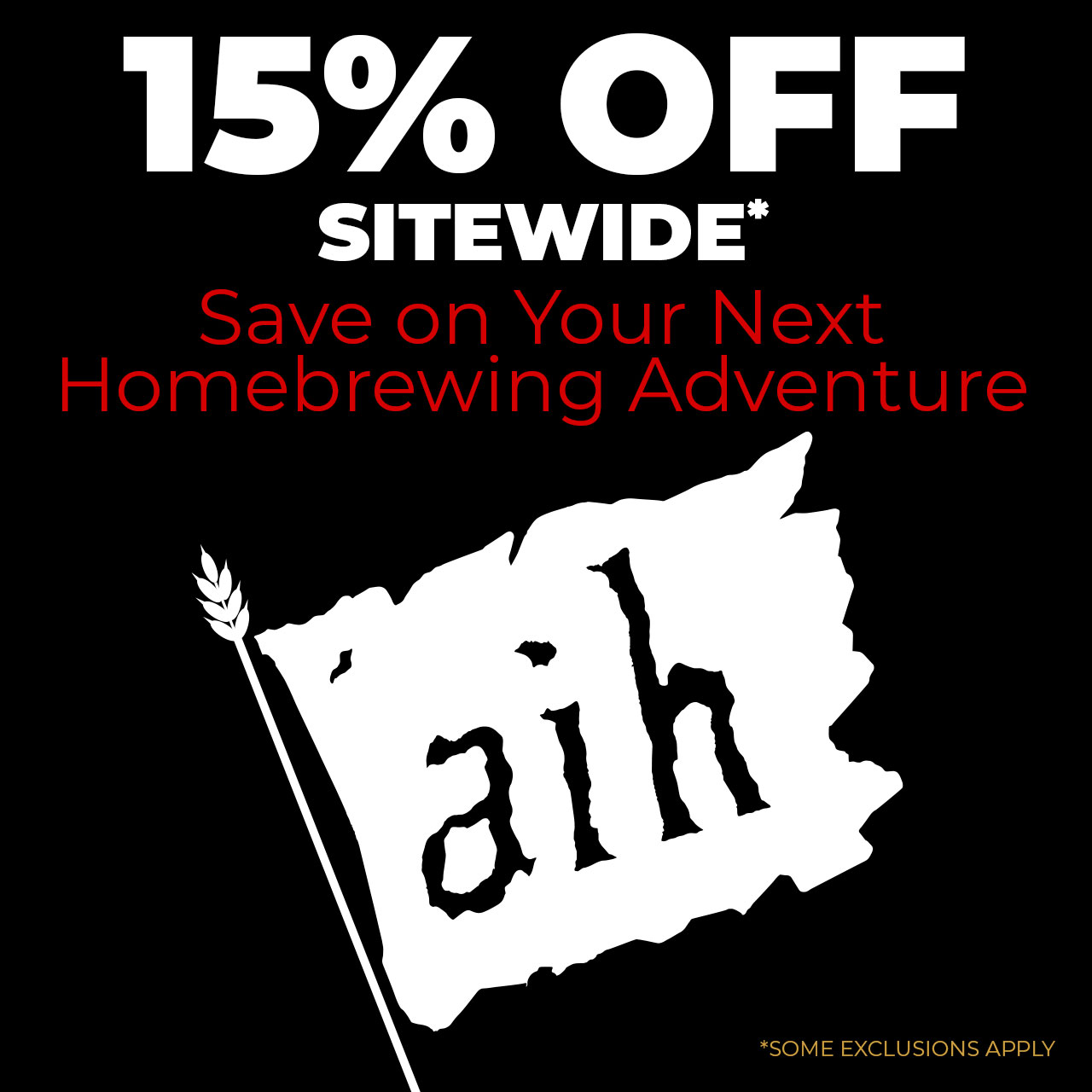 15% Off Sitewide. Save on your Next Homebrewing Adventure.