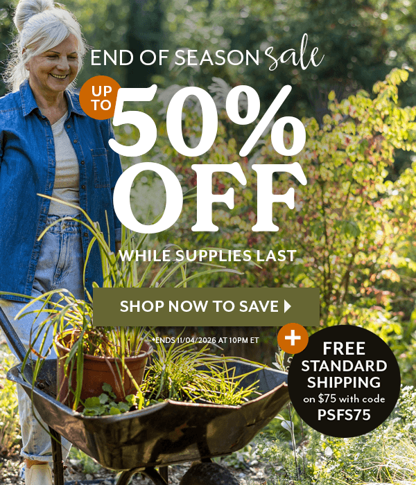 END OF SEASON SALE - UP TO 40% OFF OVER 150 PLANTS & BULBS. OFFER ENDS 11/04/2026 10 PM EASTERN TIME