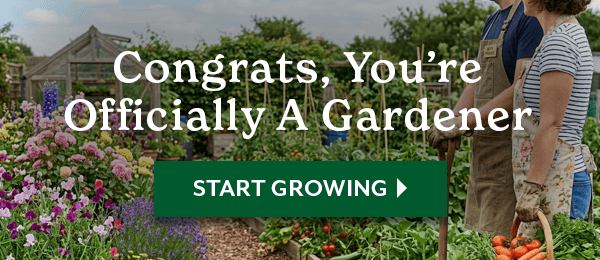 Congrats, You're Officially A Gardener
