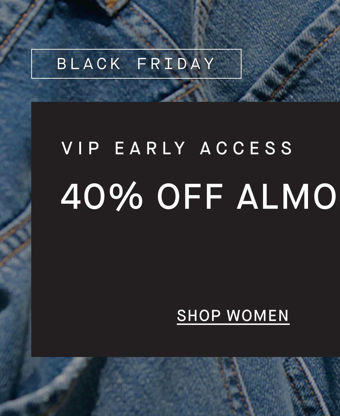 Shop | Black Friday Early Access | 40% Off Almost Everything