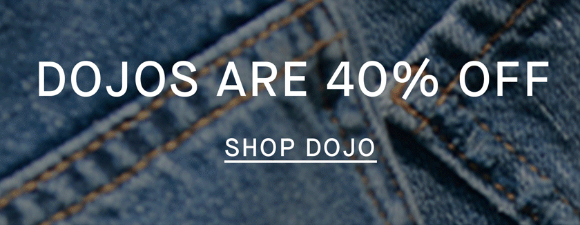 Shop | Black Friday Early Access | 40% Off Dojo