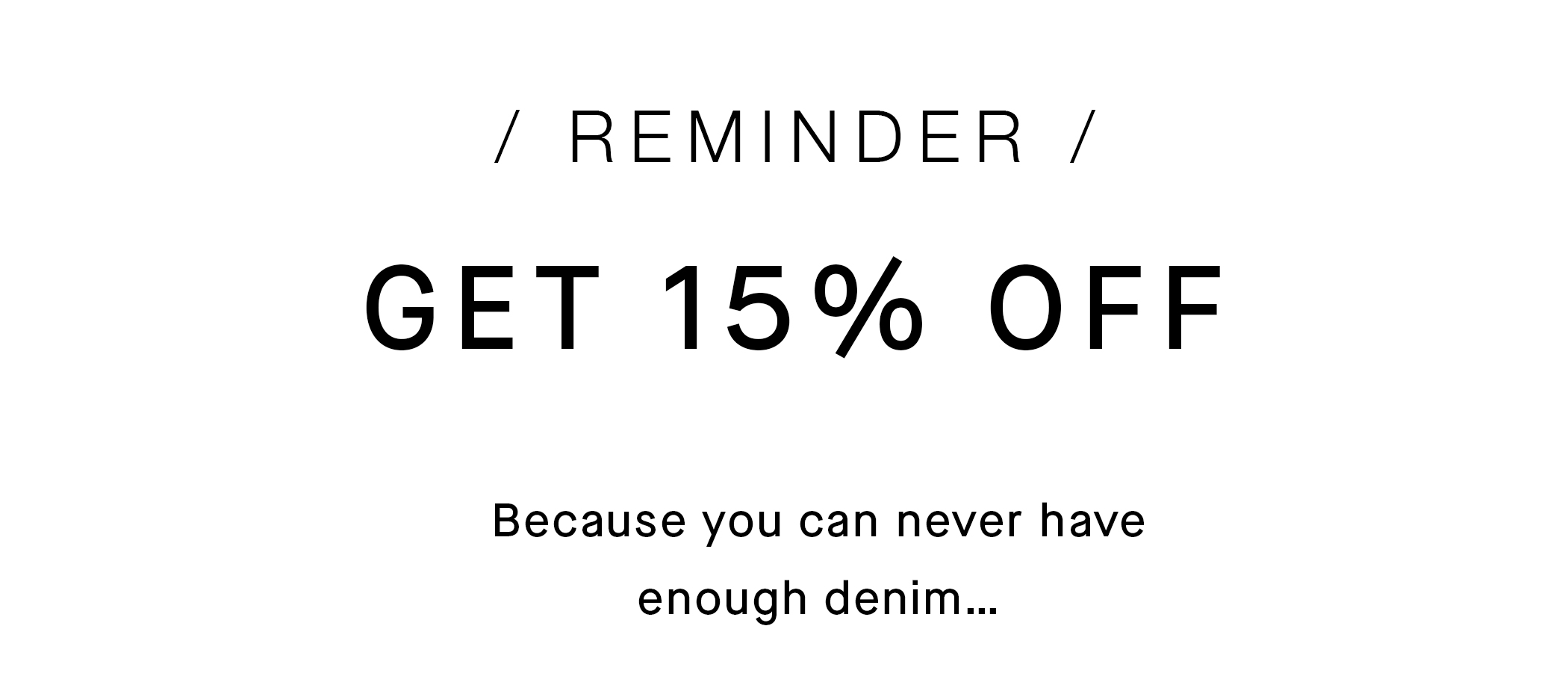 Reminder | Get 15% Off