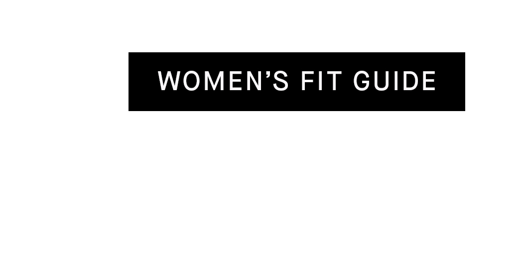 Find Your Fit | Women's Fit Guide