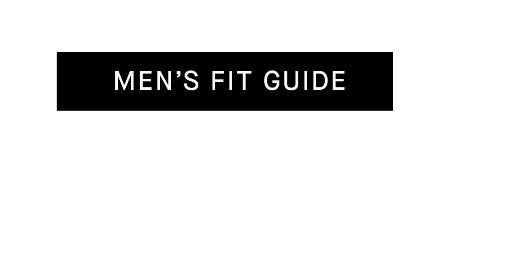 Find Your Fit | Men's Fit Guide