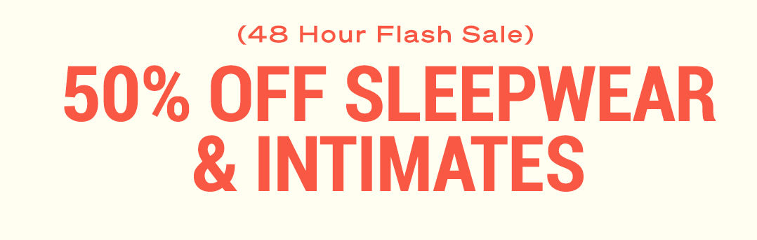 Shop | Black Friday 50% Off Sleepwear + Intimates