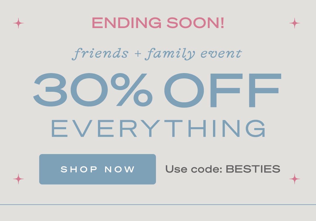 Shop | F+F Event | 30% Off Sitewide Ends Soon