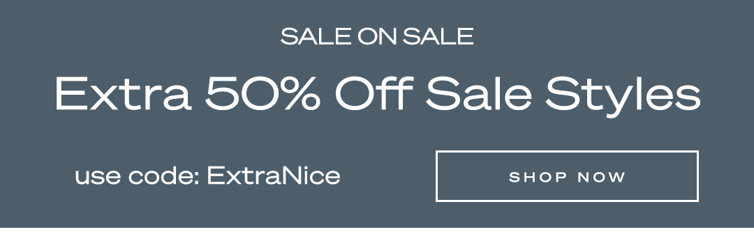 Shop | Extra 50% Off Sale Styles
