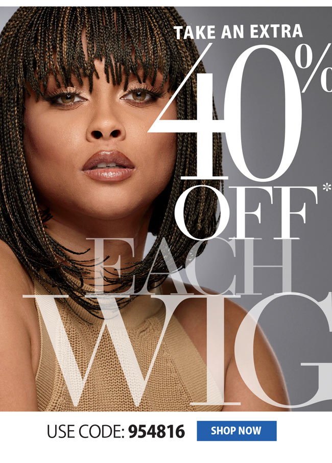 EXTRA 40% OFF EACH WIG