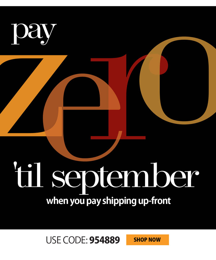 BUY NOW, PAY IN SEPTEMBER!
