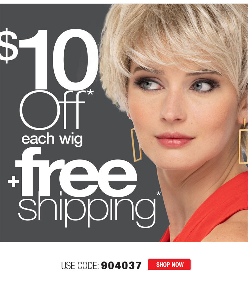 $10 OFF EACH WIG + FREE SHIPPING