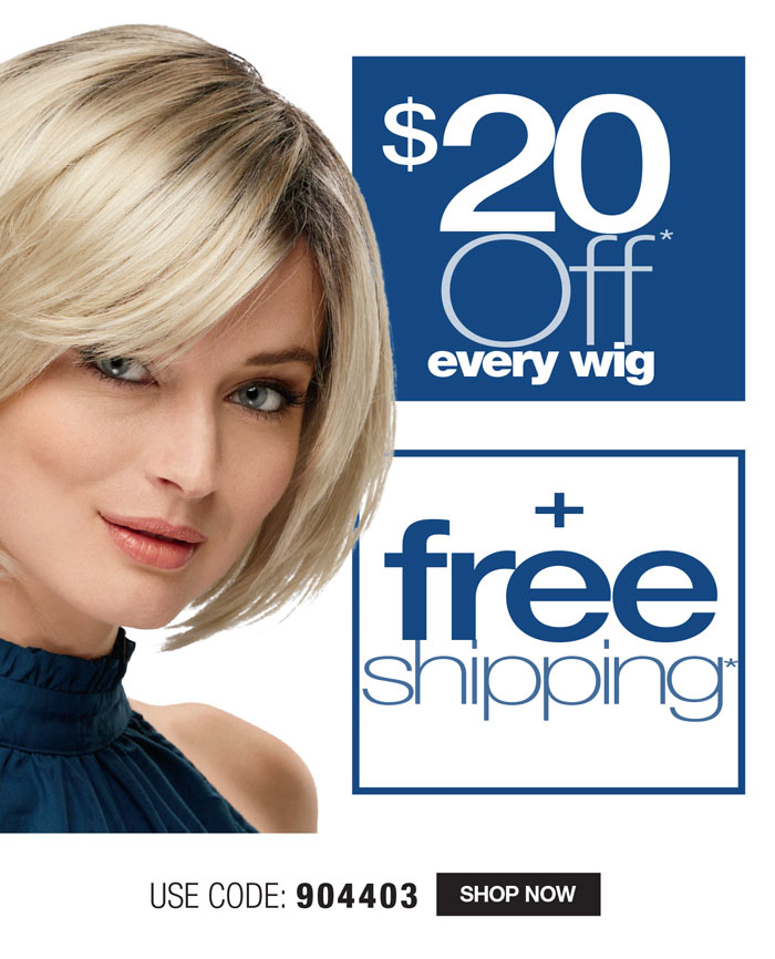$20 OFF EVERY WIG + FREE SHIPPING