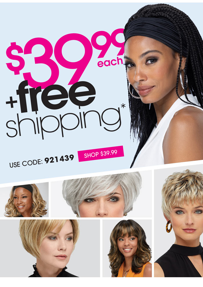 39 STYLES @ $39.99 EACH + FREE SHIPPING