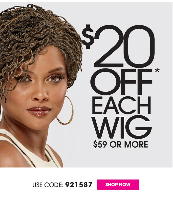 $20 OFF EVERY WIG $59 OR MORE