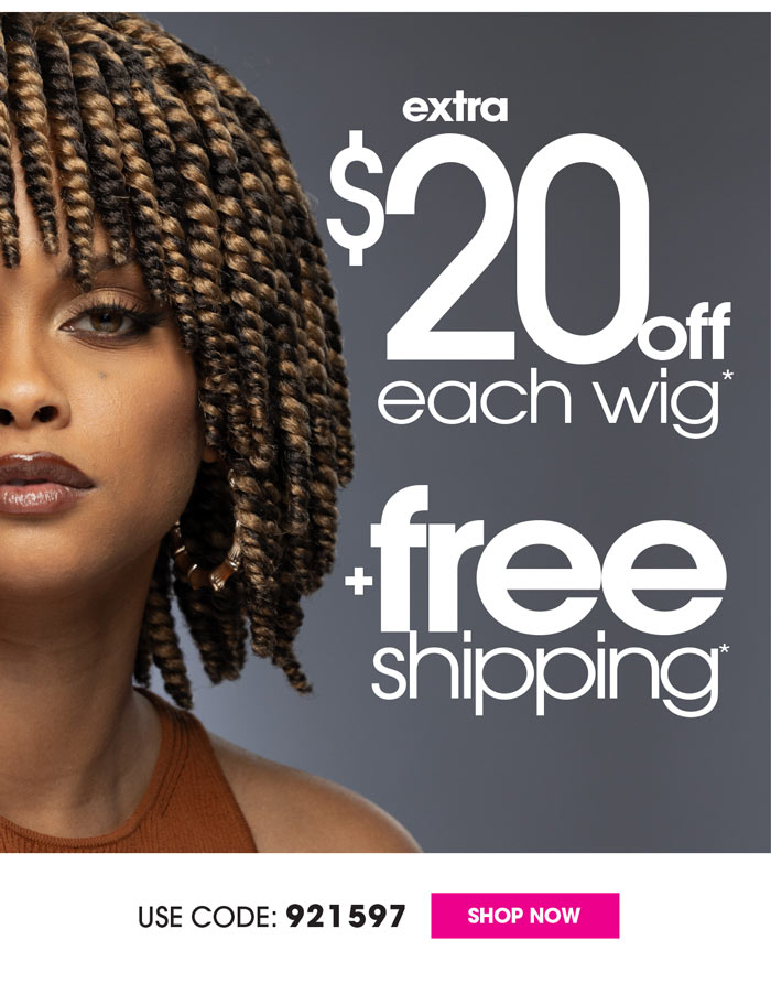 $20 OFF EVERY WIG $59 OR MORE + FREE SHIPPING