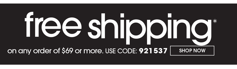 FREE SHIPPING ON ORDERS OF $69 OR MORE