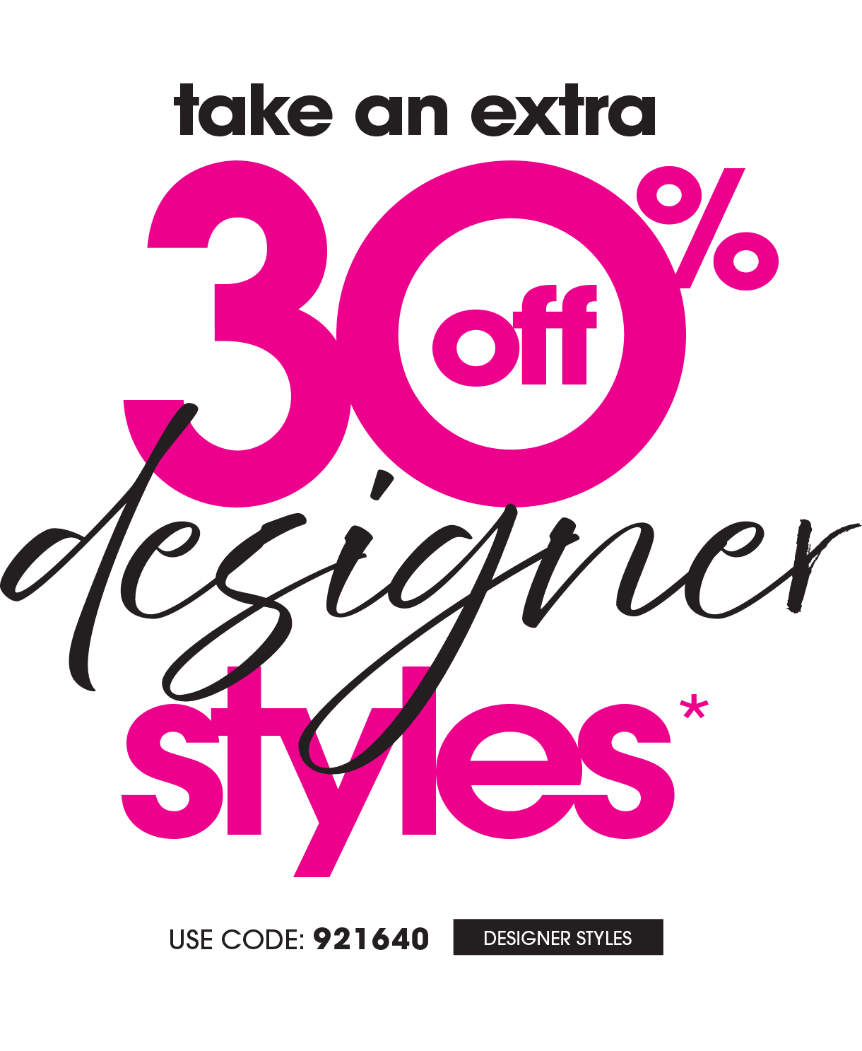 EXTRA 30% OFF ALL DESIGNER STYLES